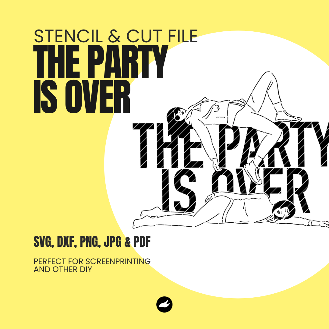 The Party Is Over - Stencil & Cut File