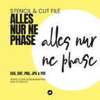 Alles nur ne Phase - Stencil & Cut File