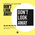Don't Look Away - Stencil & Cut File