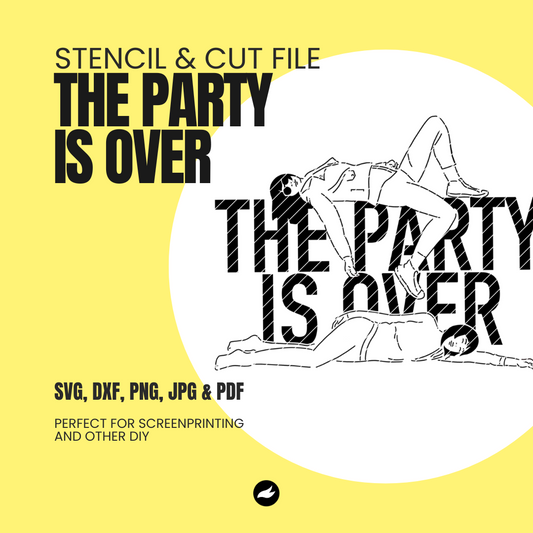 The Party Is Over - Stencil & Cut File