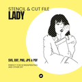 Lady - Stencil & Cut File